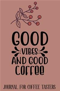 Good Vibes and Good Coffee Journal for Coffee Tasters