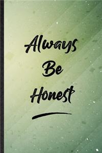 Always Be Honest