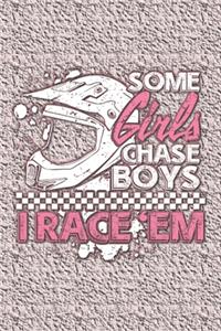 Some Girls Chase Boys I Race Them
