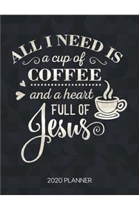 All I Need Is A Cup Of Coffee And A Heart Full Of Jesus 2020 Planner