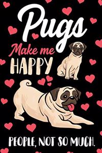 Pugs Make me Happy. People, Not So Much Journal Notebook