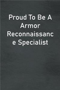 Proud To Be A Armor Reconnaissance Specialist