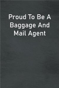 Proud To Be A Baggage And Mail Agent