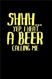 Shhh... Yep I hear a beer calling me