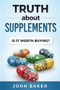 Truth about Supplements: Is It Worth Buying?