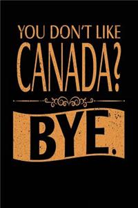 You Don't Like Canada? Bye.