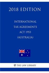 International Tax Agreements Act 1953 (Australia) (2018 Edition)