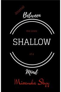 Between the Lines of a Shallow Mind: Journal