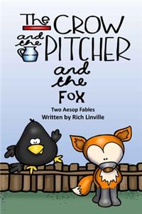Crow and the Pitcher and the Fox Two Aesop Fables