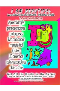 I AM BEAUTIFUL Learn ENGLISH for PORTUGUESE SPEAKING BRAZIL The Easy Coloring Book Way