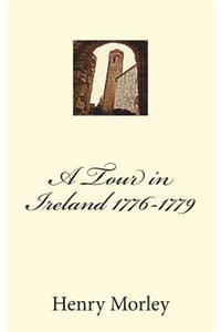 A Tour in Ireland 1776-1779