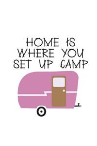 Home Is Where You Set Up Camp: 150 Lined Journal Pages Diary Notebook Featuring Pink Vintage Camper Illustration and Camping Quote on the Cover