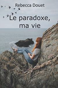 paradoxe, ma vie