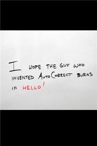 I Hope the Guy Who Invented Autocorrect Burns in Hello!