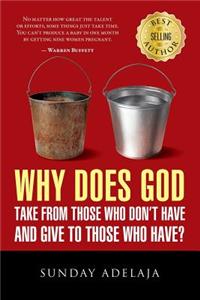 Why Does God Take From Those Who Don't Have And Give To Those Who Have?