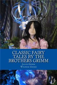 Classic Fairy Tales by the Brothers Grimm