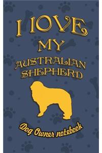 I Love My Australian Shepherd - Dog Owner's Notebook