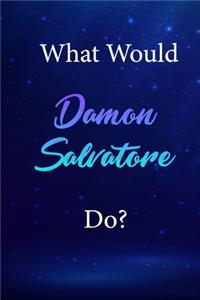 What Would Damon Salvatore Do?