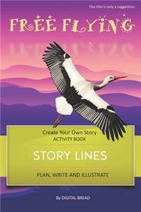 Story Lines - Free Flying - Create Your Own Story Activity Book