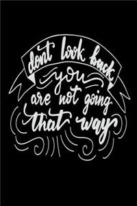 Don't Look Back You Are Not Going That Way