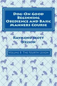 Dog-On Good Beginning Obedience and Basic Manners Course Volume 8