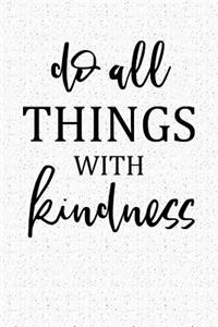 Do All Things with Kindness