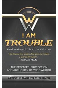 I Am Trouble