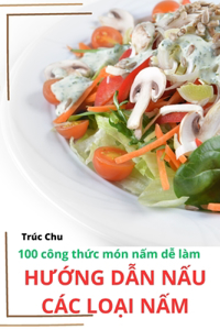 HƯỚng DẪn NẤu Các LoẠi NẤm