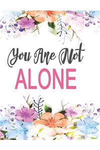 You Are Not Alone