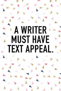 A Writer Must Have Text Appeal