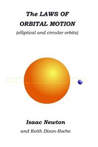 The Laws of Orbital Motion: Including the Death of Relativity