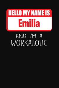 Hello My Name Is Emilia: And I'm a Workaholic Lined Journal College Ruled Notebook Composition Book Diary