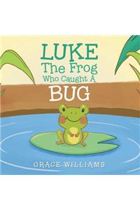 Luke the Frog Who Caught a Bug