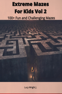 Extreme Mazes For Kids Vol 2