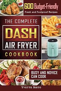 The Complete DASH Air Fryer Cookbook
