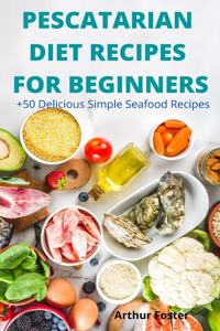 Pescatarian Diet Recipes for Beginners
