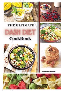The Ultimate Dash Diet Cookbook