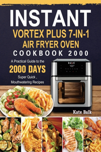 Instant Vortex Plus 7-in-1 Air Fryer Oven Cookbook 2000