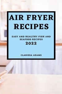 Air Fryer Recipes 2022