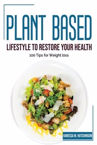 Plant Based Lifestyle to Restore Your Health