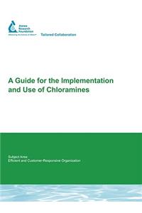 A Guide for the Implementation and Use of Chloramines
