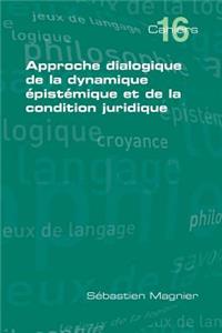 Approche Dialogique de La Dynamique Epistemique Et de La Condition Juridique