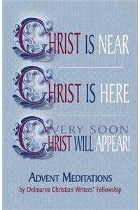 Christ Is Near: Advent Meditations