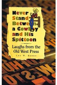 Never Stand Between a Cowboy and His Spittoon