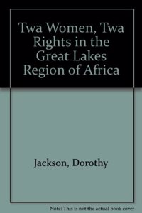 Twa Women, Twa Rights in the Great Lakes Region of Africa