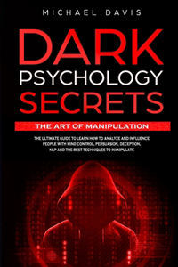 Dark Psychology Secrets - The Art of Manipulation