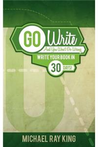 Go Write and You Won't Go Wrong