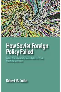 How Soviet Foreign Policy Failed