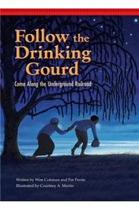 Follow the Drinking Gourd: Come Along the Underground Railroad