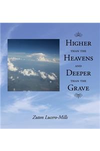 Higher Than The Heavens And Deeper Than The Grave